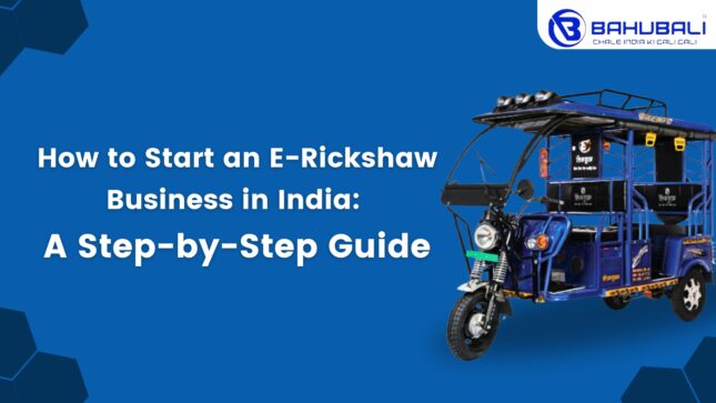How to Start an E-Rickshaw Business in India: A Step-by-Step Guide