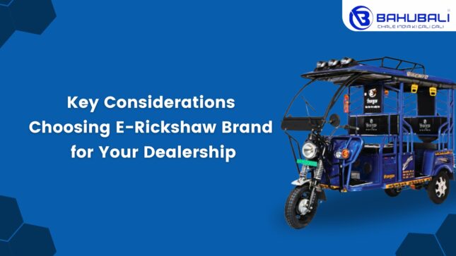Key Considerations When Choosing an E-Rickshaw Brand for Your Dealership